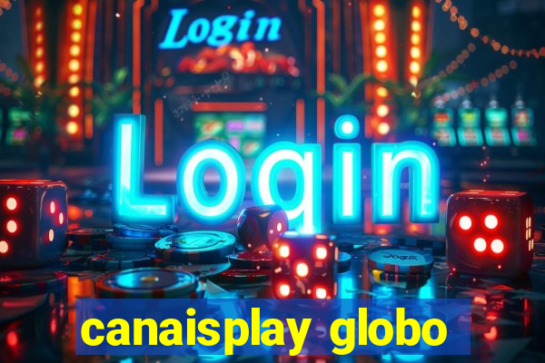 canaisplay globo